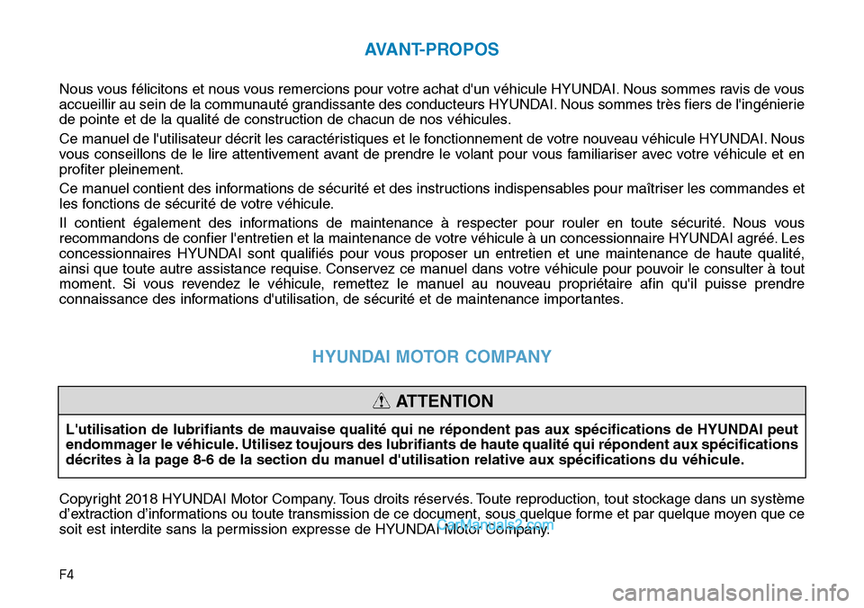 Hyundai Kona EV 2019 Manuel du propriétaire (in French) F4
AVANT-PROPOS
Nous vous félicitons et nous vous remercions pour votre achat dun véhicule HYUNDAI. Nous sommes ravis de vous
accueillir au sein de la communauté grandissante des conducteurs HYUND Hyundai Kona EV 2019 Manuel du propriétaire (in French) F4
AVANT-PROPOS
Nous vous félicitons et nous vous remercions pour votre achat dun véhicule HYUNDAI. Nous sommes ravis de vous
accueillir au sein de la communauté grandissante des conducteurs HYUND