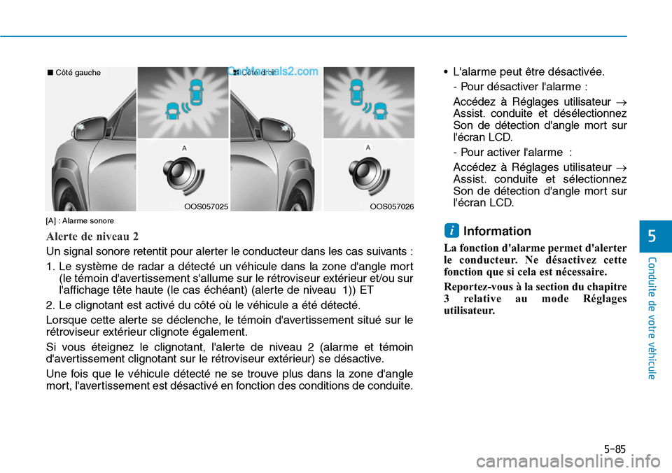 Hyundai Kona EV 2019 Manuel du propriétaire (in French) 5-85
Conduite de votre véhicule
5
• Lalarme peut être désactivée.
- Pour désactiver lalarme :
Accédez à Réglages utilisateur →
Assist. conduite et désélectionnez
Son de détection dan Hyundai Kona EV 2019 Manuel du propriétaire (in French) 5-85
Conduite de votre véhicule
5
• Lalarme peut être désactivée.
- Pour désactiver lalarme :
Accédez à Réglages utilisateur →
Assist. conduite et désélectionnez
Son de détection dan