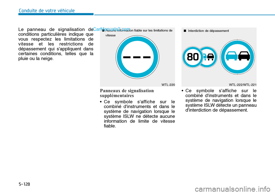 Hyundai Kona EV 2019 Manuel du propriétaire (in French) 5-128
Conduite de votre véhicule
Le panneau de signalisation de
conditions particulières indique que
vous respectez les limitations de
vitesse et les restrictions de
dépassement qui sappliquent da Hyundai Kona EV 2019 Manuel du propriétaire (in French) 5-128
Conduite de votre véhicule
Le panneau de signalisation de
conditions particulières indique que
vous respectez les limitations de
vitesse et les restrictions de
dépassement qui sappliquent da