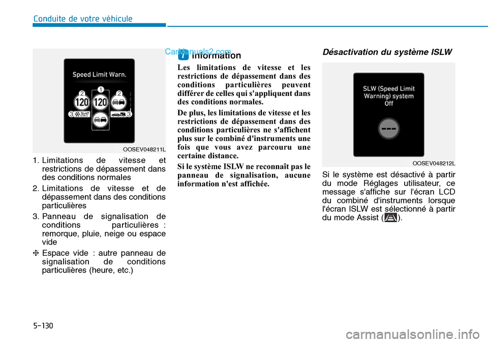 Hyundai Kona EV 2019 Manuel du propriétaire (in French) 1. Limitations de vitesse et
restrictions de dépassement dans
des conditions normales
2. Limitations de vitesse et de
dépassement dans des conditions
particulières
3. Panneau de signalisation de
co Hyundai Kona EV 2019 Manuel du propriétaire (in French) 1. Limitations de vitesse et
restrictions de dépassement dans
des conditions normales
2. Limitations de vitesse et de
dépassement dans des conditions
particulières
3. Panneau de signalisation de
co