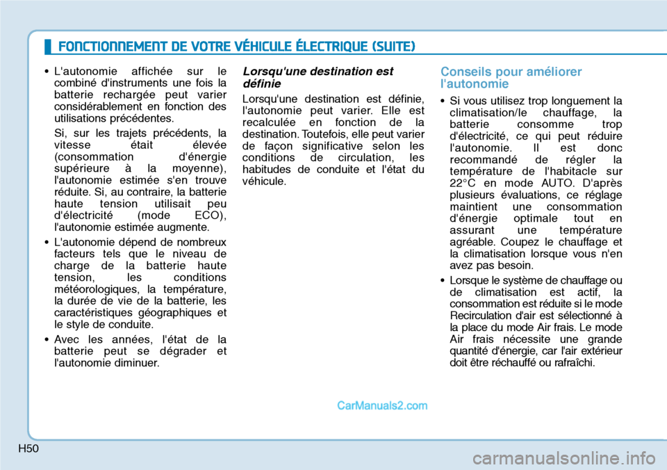 Hyundai Kona EV 2019 Manuel du propriétaire (in French) H50
FONCTIONNEMENT DE VOTRE VÉHICULE ÉLECTRIQUE (SUITE)
Hyundai Kona EV 2019 Manuel du propriétaire (in French) H50
FONCTIONNEMENT DE VOTRE VÉHICULE ÉLECTRIQUE (SUITE)