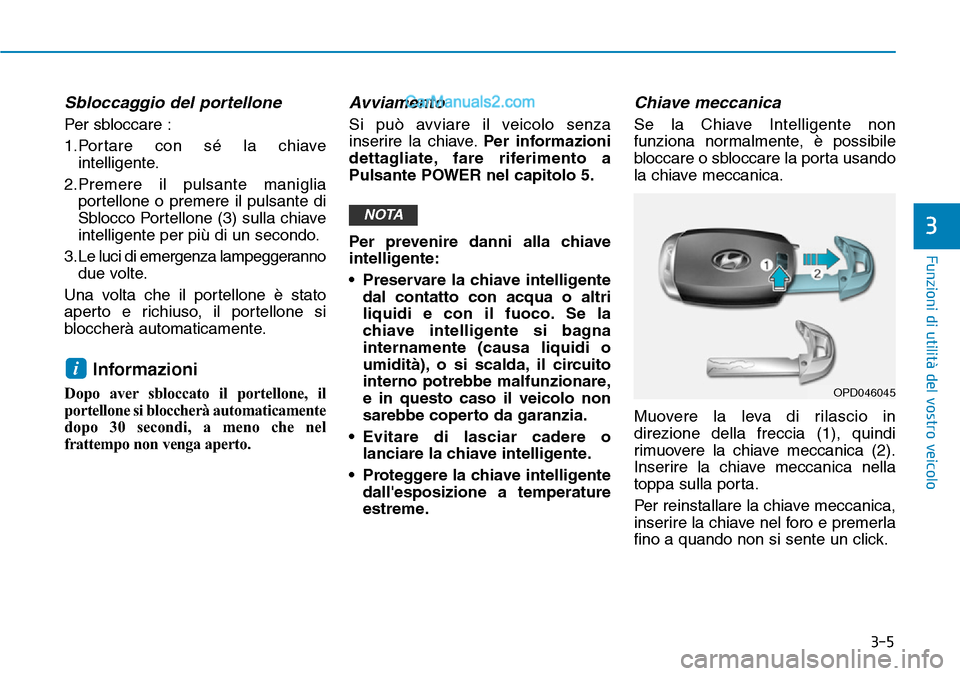 Hyundai Kona EV 2019 Manuale del proprietario (in Italian) 3-5
Funzioni di utilità del vostro veicolo
3
Sbloccaggio del portellone
Per sbloccare :
1.Portare con sé la chiave
intelligente.
2.Premere il pulsante maniglia
portellone o premere il pulsante di
Sb Hyundai Kona EV 2019 Manuale del proprietario (in Italian) 3-5
Funzioni di utilità del vostro veicolo
3
Sbloccaggio del portellone
Per sbloccare :
1.Portare con sé la chiave
intelligente.
2.Premere il pulsante maniglia
portellone o premere il pulsante di
Sb
