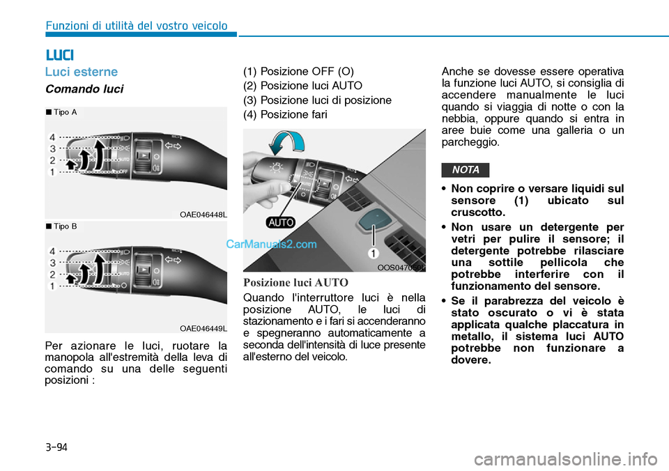 Hyundai Kona EV 2019 Manuale del proprietario (in Italian) 3-94
Funzioni di utilità del vostro veicolo
Luci esterne
Comando luci
Per azionare le luci, ruotare la
manopola allestremità della leva di
comando su una delle seguenti
posizioni :(1) Posizione O Hyundai Kona EV 2019 Manuale del proprietario (in Italian) 3-94
Funzioni di utilità del vostro veicolo
Luci esterne
Comando luci
Per azionare le luci, ruotare la
manopola allestremità della leva di
comando su una delle seguenti
posizioni :(1) Posizione O