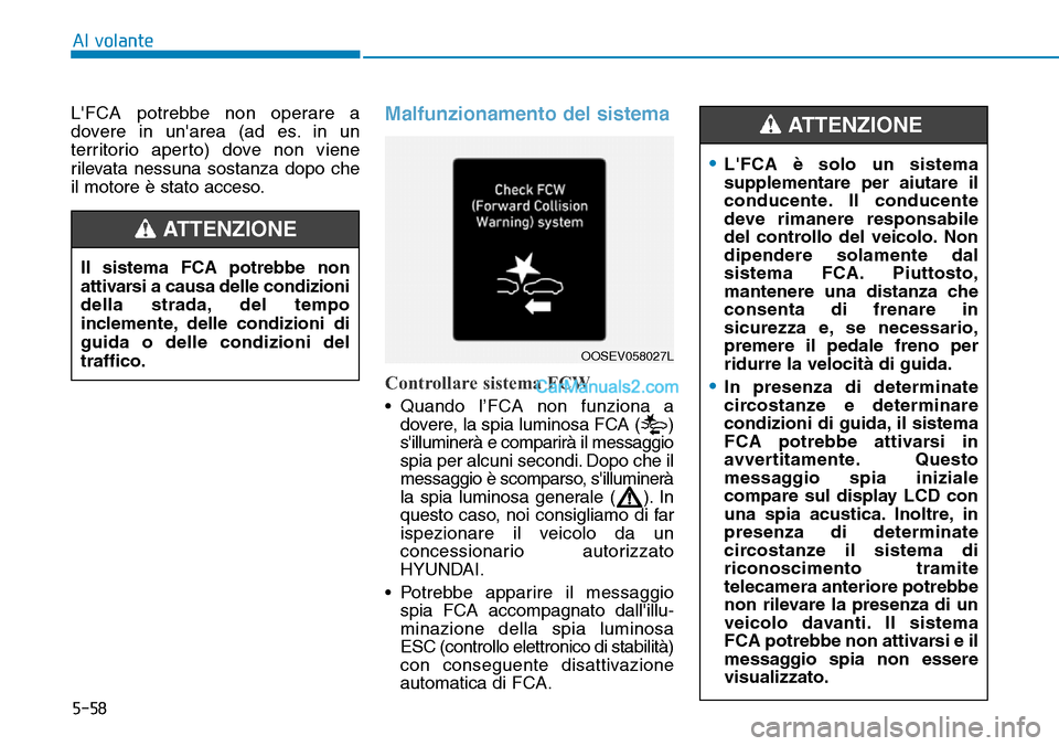 Hyundai Kona EV 2019 Manuale del proprietario (in Italian) 5-58
Al volante
LFCA potrebbe non operare a
dovere in unarea (ad es. in un
territorio aperto) dove non viene
rilevata nessuna sostanza dopo che
il motore è stato acceso.
Malfunzionamento del sistem Hyundai Kona EV 2019 Manuale del proprietario (in Italian) 5-58
Al volante
LFCA potrebbe non operare a
dovere in unarea (ad es. in un
territorio aperto) dove non viene
rilevata nessuna sostanza dopo che
il motore è stato acceso.
Malfunzionamento del sistem