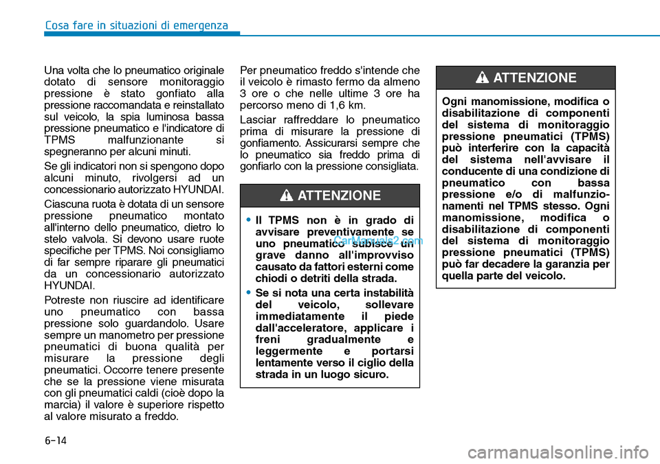 Hyundai Kona EV 2019 Manuale del proprietario (in Italian) Una volta che lo pneumatico originale
dotato di sensore monitoraggio
pressione è stato gonfiato alla
pressione raccomandata e reinstallato
sul veicolo, la spia luminosa bassa
pressione pneumatico e l Hyundai Kona EV 2019 Manuale del proprietario (in Italian) Una volta che lo pneumatico originale
dotato di sensore monitoraggio
pressione è stato gonfiato alla
pressione raccomandata e reinstallato
sul veicolo, la spia luminosa bassa
pressione pneumatico e l