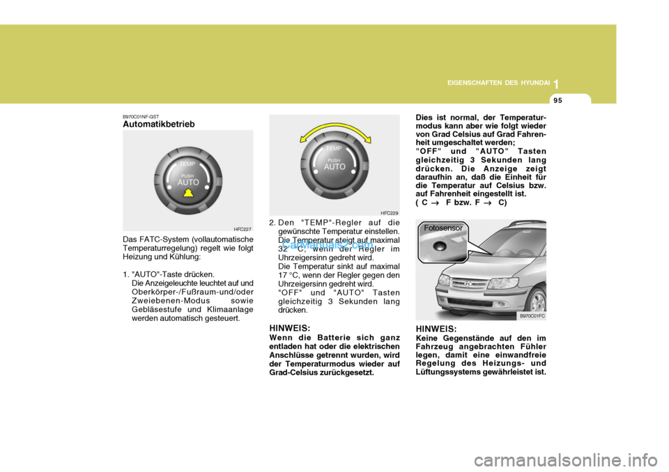 Hyundai Matrix 2007 Betriebsanleitung (in German) 1
EIGENSCHAFTEN DES HYUNDAI
95
1
EIGENSCHAFTEN DES HYUNDAI
95
1
EIGENSCHAFTEN DES HYUNDAI
95
B970C01NF-GST Automatikbetrieb Das FATC-System (vollautomatische Temperaturregelung) regelt wie folgt Heizu Hyundai Matrix 2007 Betriebsanleitung (in German) 1
EIGENSCHAFTEN DES HYUNDAI
95
1
EIGENSCHAFTEN DES HYUNDAI
95
1
EIGENSCHAFTEN DES HYUNDAI
95
B970C01NF-GST Automatikbetrieb Das FATC-System (vollautomatische Temperaturregelung) regelt wie folgt Heizu