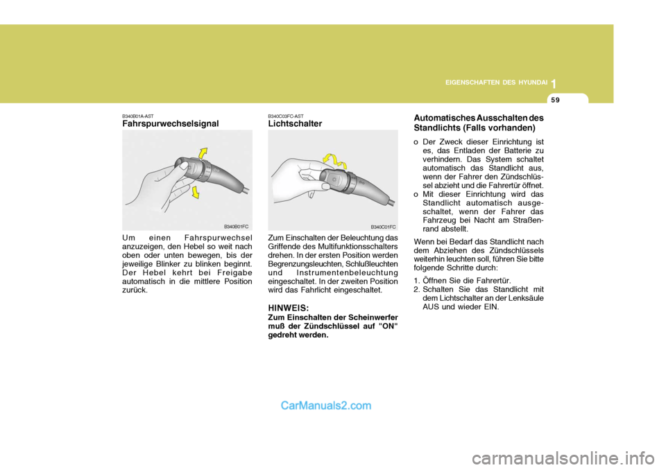 Hyundai Matrix 2007 Betriebsanleitung (in German) 1
EIGENSCHAFTEN DES HYUNDAI
59
1
EIGENSCHAFTEN DES HYUNDAI
59
1
EIGENSCHAFTEN DES HYUNDAI
59
B340C03FC-AST Lichtschalter Zum Einschalten der Beleuchtung das
Griffende des Multifunktionsschalters drehe Hyundai Matrix 2007 Betriebsanleitung (in German) 1
EIGENSCHAFTEN DES HYUNDAI
59
1
EIGENSCHAFTEN DES HYUNDAI
59
1
EIGENSCHAFTEN DES HYUNDAI
59
B340C03FC-AST Lichtschalter Zum Einschalten der Beleuchtung das
Griffende des Multifunktionsschalters drehe