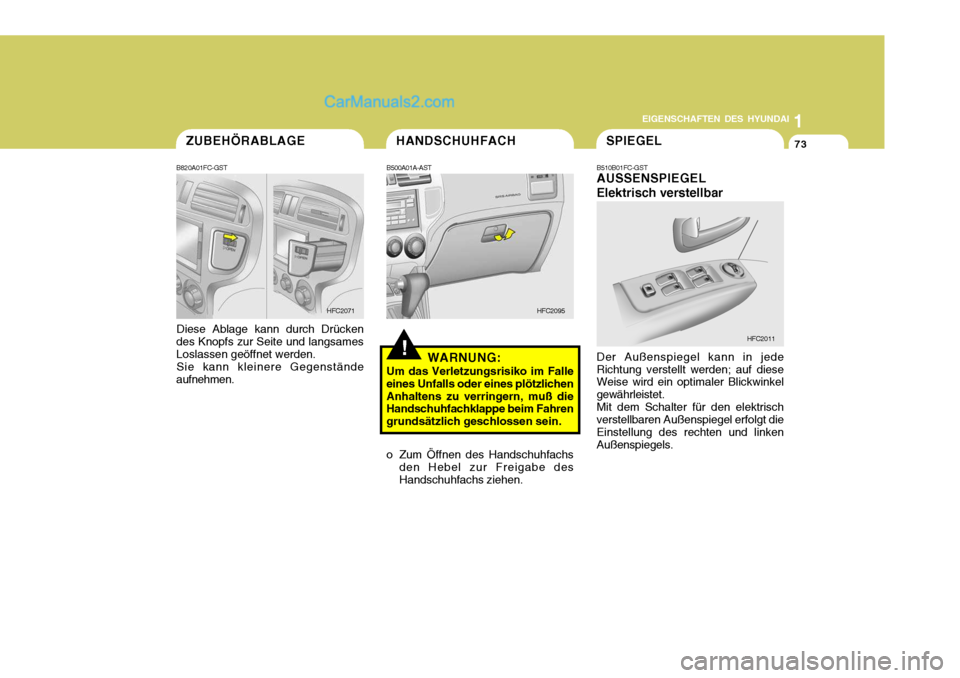 Hyundai Matrix 2007 Betriebsanleitung (in German) 1
EIGENSCHAFTEN DES HYUNDAI
73
1
EIGENSCHAFTEN DES HYUNDAI
73
1
EIGENSCHAFTEN DES HYUNDAI
73
!
HFC2095
WARNUNG:
Um das Verletzungsrisiko im Falle
eines Unfalls oder eines plötzlichen Anhaltens zu ver Hyundai Matrix 2007 Betriebsanleitung (in German) 1
EIGENSCHAFTEN DES HYUNDAI
73
1
EIGENSCHAFTEN DES HYUNDAI
73
1
EIGENSCHAFTEN DES HYUNDAI
73
!
HFC2095
WARNUNG:
Um das Verletzungsrisiko im Falle
eines Unfalls oder eines plötzlichen Anhaltens zu ver