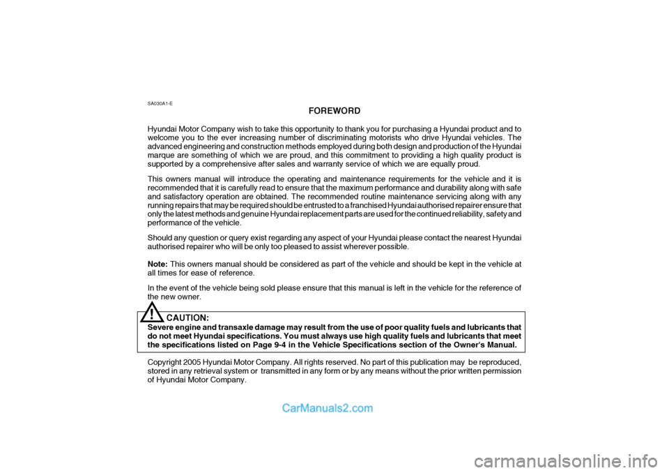 Hyundai Matrix 2006  Owners Manual SA030A1-EFOREWORD
Hyundai Motor Company wish to take this opportunity to thank you for purchasing a Hyundai product and to welcome you to the ever increasing number of discriminating motorists who dri