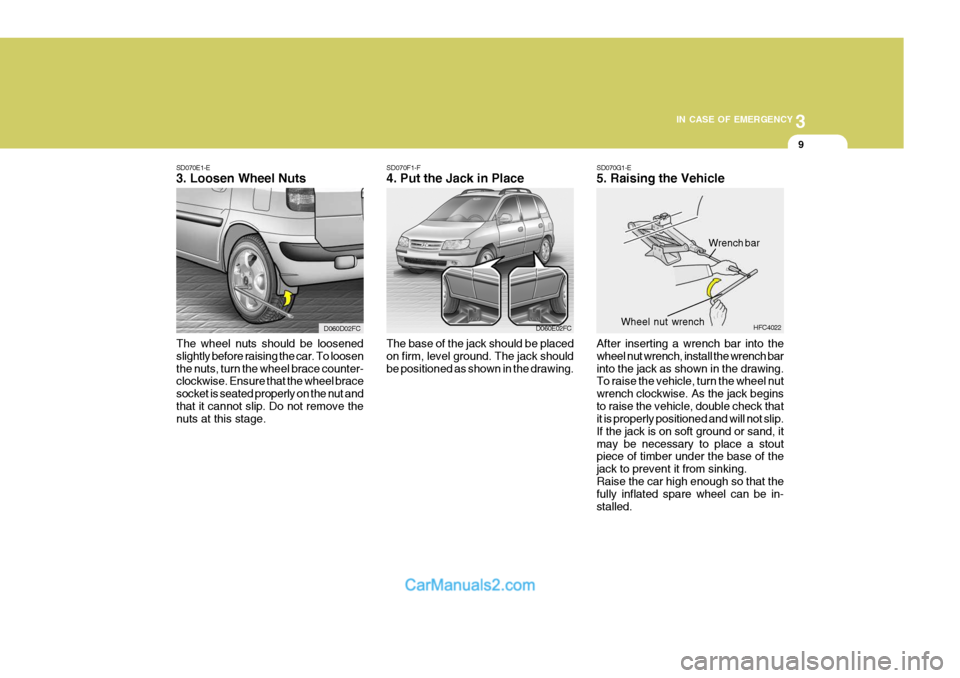 Hyundai Matrix 2006 Owners Guide 3
IN CASE OF EMERGENCY
9
SD070F1-F 4. Put the Jack in Place
The base of the jack should be placed on firm, level ground. The jack shouldbe positioned as shown in the drawing. D060E02FC
SD070E1-E 3. Lo Hyundai Matrix 2006 Owners Guide 3
IN CASE OF EMERGENCY
9
SD070F1-F 4. Put the Jack in Place
The base of the jack should be placed on firm, level ground. The jack shouldbe positioned as shown in the drawing. D060E02FC
SD070E1-E 3. Lo