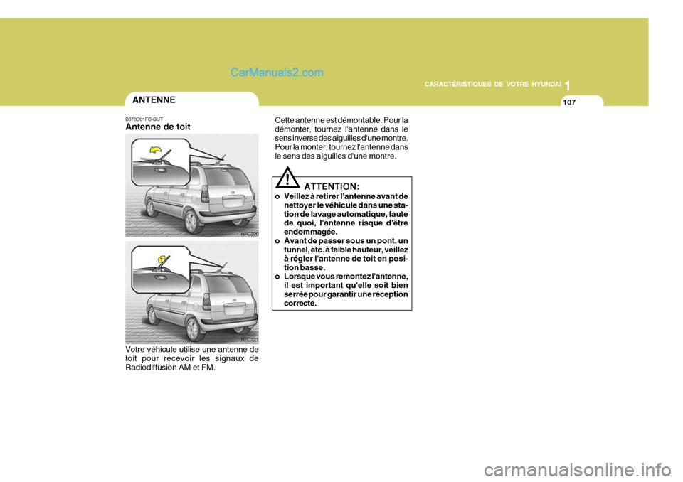 Hyundai Matrix 2006  Manuel du propriétaire (in French) 1
CARACTÉRISTIQUES DE VOTRE HYUNDAI
107
1
CARACTÉRISTIQUES DE VOTRE HYUNDAI
107
1
CARACTÉRISTIQUES DE VOTRE HYUNDAI
107
1
CARACTÉRISTIQUES DE VOTRE HYUNDAI
107ANTENNE
B870D01FC-GUT Antenne de toit