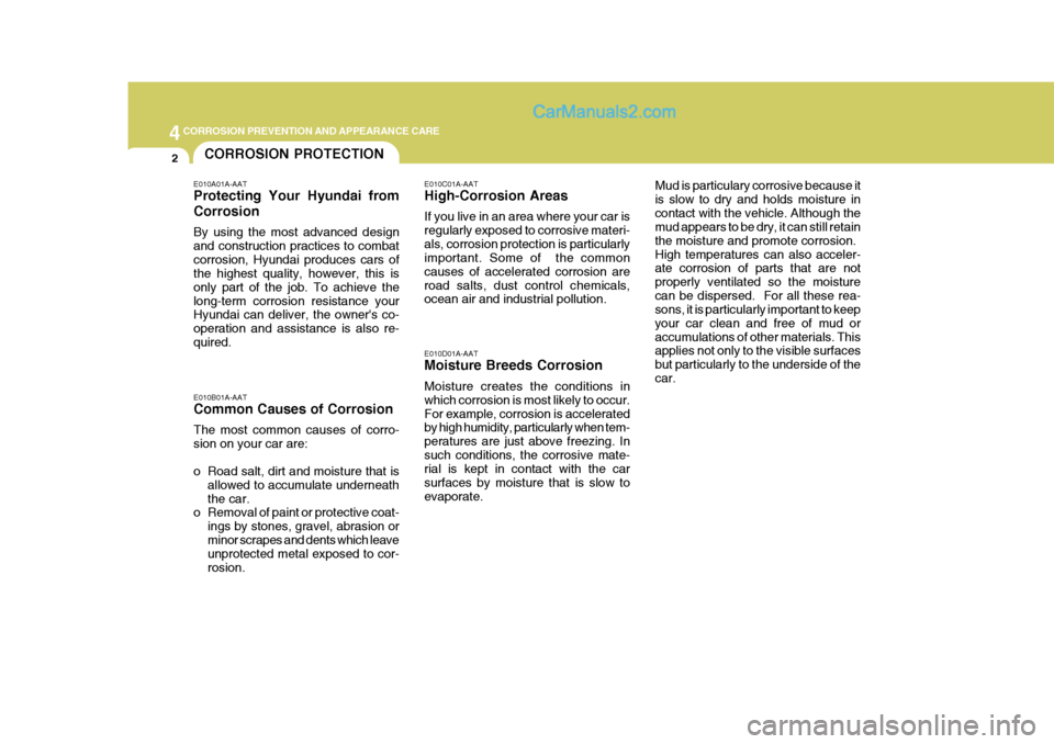 Hyundai Matrix 2005 Owners Manual 44CORROSION PREVENTION AND APPEARANCE CARE
2CORROSION PROTECTION
E010A01A-AAT Protecting Your Hyundai from Corrosion By using the most advanced design and construction practices to combatcorrosion, Hy Hyundai Matrix 2005 Owners Manual 44CORROSION PREVENTION AND APPEARANCE CARE
2CORROSION PROTECTION
E010A01A-AAT Protecting Your Hyundai from Corrosion By using the most advanced design and construction practices to combatcorrosion, Hy