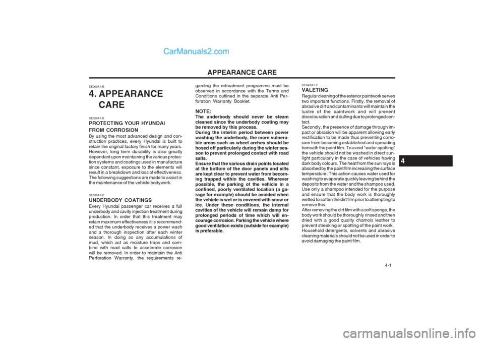 Hyundai Matrix 2005 Owners Manual APPEARANCE CARE 4-1
garding the retreatment programme must be observed in accordance with the Terms and Conditions outlined in the separate Anti Per- foration Warranty Booklet. NOTE: The underbody sh Hyundai Matrix 2005 Owners Manual APPEARANCE CARE 4-1
garding the retreatment programme must be observed in accordance with the Terms and Conditions outlined in the separate Anti Per- foration Warranty Booklet. NOTE: The underbody sh