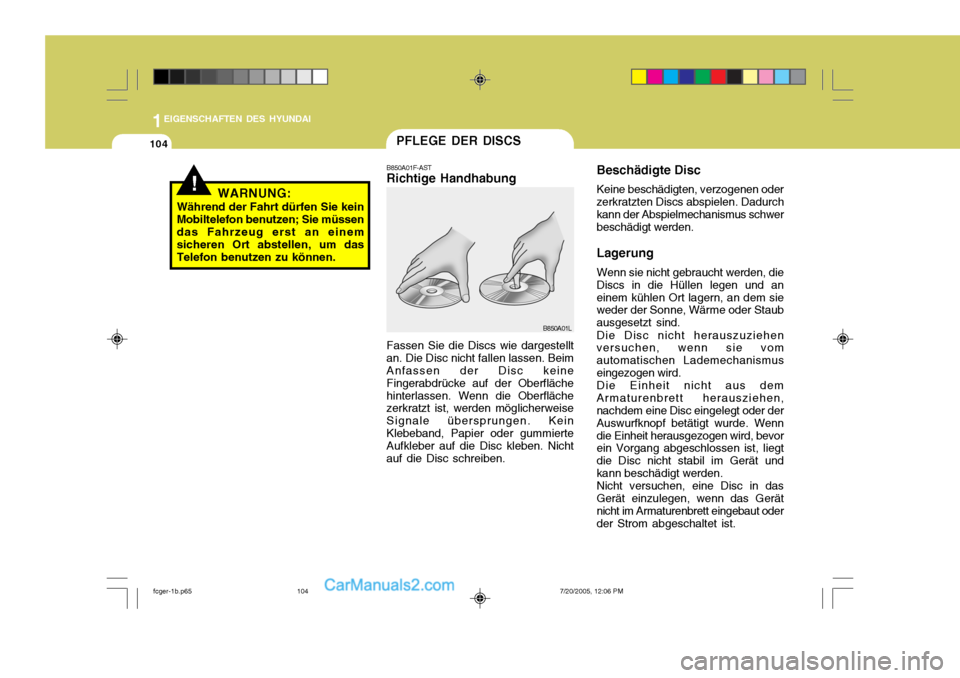 Hyundai Matrix 2005 Betriebsanleitung (in German) 1EIGENSCHAFTEN DES HYUNDAI
104
Beschädigte Disc Keine beschädigten, verzogenen oder zerkratzten Discs abspielen. Dadurch kann der Abspielmechanismus schwer beschädigt werden. Lagerung Wenn sie nich Hyundai Matrix 2005 Betriebsanleitung (in German) 1EIGENSCHAFTEN DES HYUNDAI
104
Beschädigte Disc Keine beschädigten, verzogenen oder zerkratzten Discs abspielen. Dadurch kann der Abspielmechanismus schwer beschädigt werden. Lagerung Wenn sie nich
