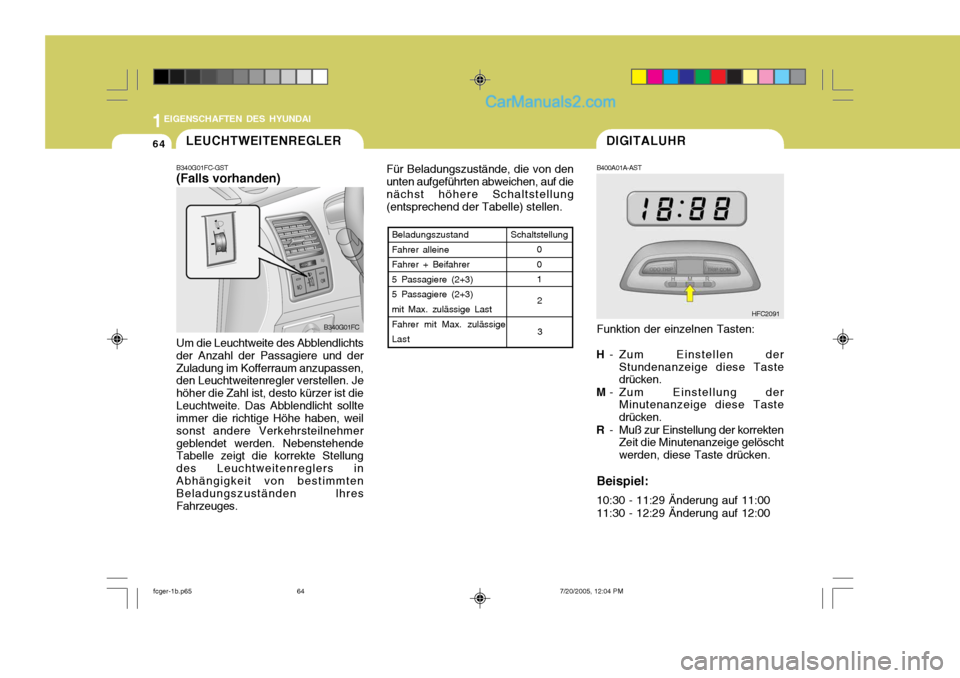 Hyundai Matrix 2005 Betriebsanleitung (in German) 1EIGENSCHAFTEN DES HYUNDAI
64DIGITALUHR
B400A01A-AST Funktion der einzelnen Tasten:
H - Zum Einstellen der
Stundenanzeige diese Taste drücken.
M - Zum Einstellung der
Minutenanzeige diese Taste drüc Hyundai Matrix 2005 Betriebsanleitung (in German) 1EIGENSCHAFTEN DES HYUNDAI
64DIGITALUHR
B400A01A-AST Funktion der einzelnen Tasten:
H - Zum Einstellen der
Stundenanzeige diese Taste drücken.
M - Zum Einstellung der
Minutenanzeige diese Taste drüc