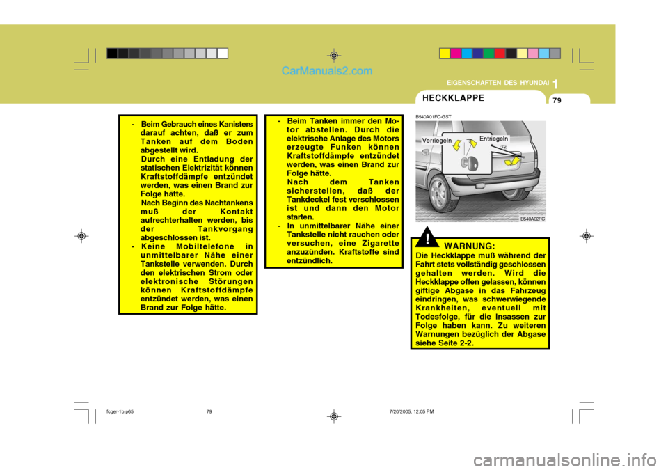 Hyundai Matrix 2005 Betriebsanleitung (in German) 1
EIGENSCHAFTEN DES HYUNDAI
79
1
EIGENSCHAFTEN DES HYUNDAI
79
1
EIGENSCHAFTEN DES HYUNDAI
79
- Beim Gebrauch eines Kanisters
darauf achten, daß er zum Tanken auf dem Bodenabgestellt wird.
Durch eine Hyundai Matrix 2005 Betriebsanleitung (in German) 1
EIGENSCHAFTEN DES HYUNDAI
79
1
EIGENSCHAFTEN DES HYUNDAI
79
1
EIGENSCHAFTEN DES HYUNDAI
79
- Beim Gebrauch eines Kanisters
darauf achten, daß er zum Tanken auf dem Bodenabgestellt wird.
Durch eine