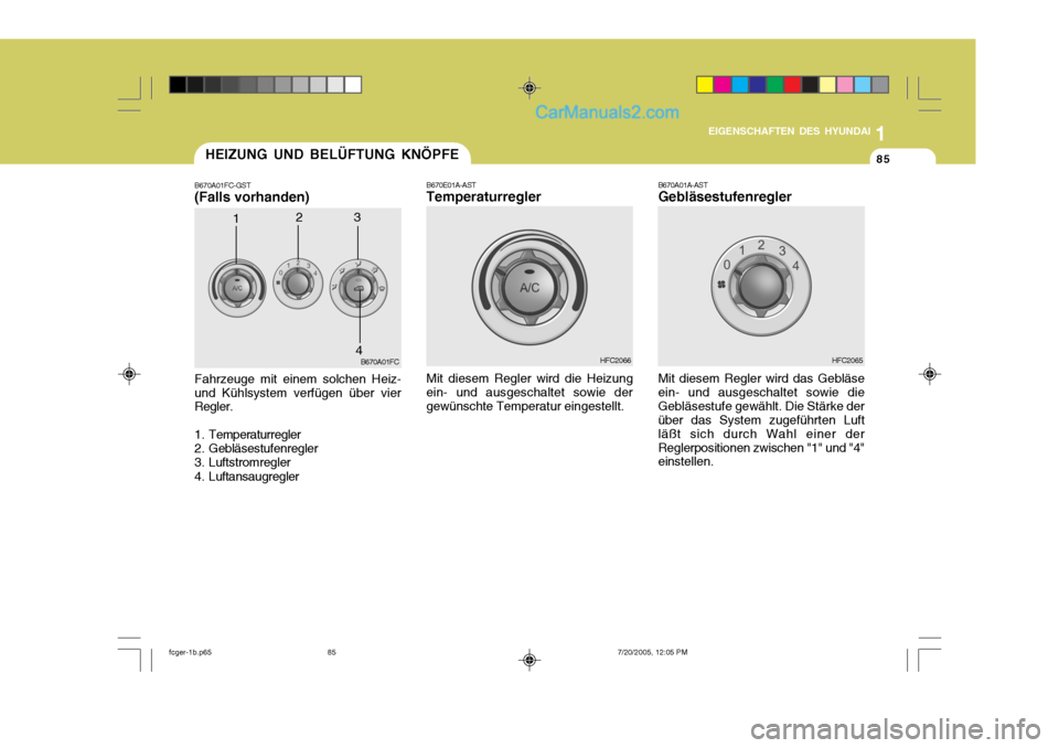 Hyundai Matrix 2005 Betriebsanleitung (in German) 1
EIGENSCHAFTEN DES HYUNDAI
85
1
EIGENSCHAFTEN DES HYUNDAI
85
1
EIGENSCHAFTEN DES HYUNDAI
85HEIZUNG UND BELÜFTUNG KNÖPFE
B670A01FC
1
4
B670A01FC-GST (Falls vorhanden) Fahrzeuge mit einem solchen Hei Hyundai Matrix 2005 Betriebsanleitung (in German) 1
EIGENSCHAFTEN DES HYUNDAI
85
1
EIGENSCHAFTEN DES HYUNDAI
85
1
EIGENSCHAFTEN DES HYUNDAI
85HEIZUNG UND BELÜFTUNG KNÖPFE
B670A01FC
1
4
B670A01FC-GST (Falls vorhanden) Fahrzeuge mit einem solchen Hei