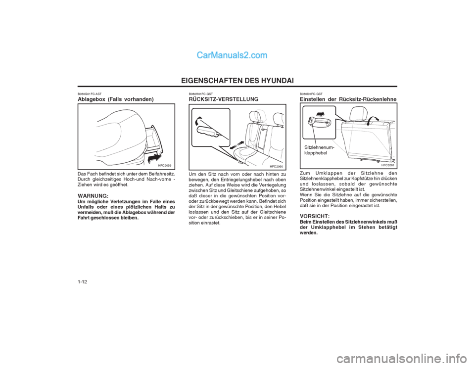 Hyundai Matrix 2004  Betriebsanleitung (in German) EIGENSCHAFTEN DES HYUNDAI
1-12 B080I01FC-GST Einstellen der Rücksitz-Rückenlehne Zum Umklappen der Sitzlehne den Sitzlehnenklapphebel zur Kopfstütze hin drücken und loslassen, sobald der gewünsch