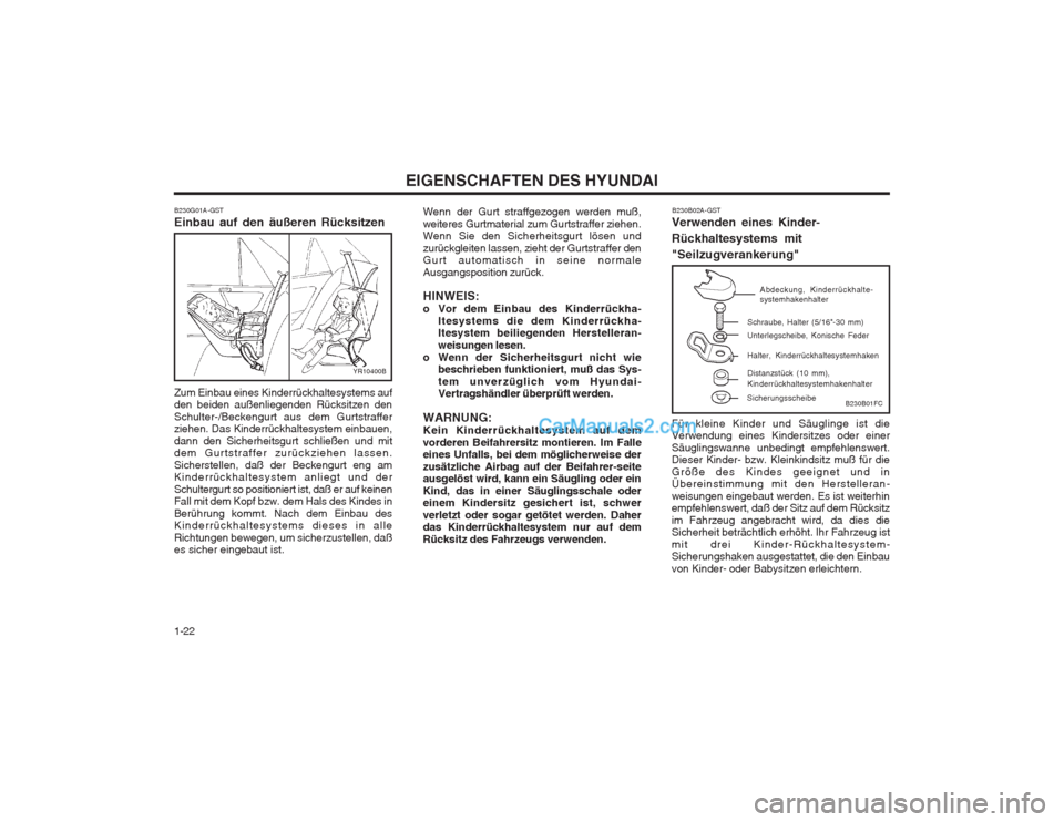 Hyundai Matrix 2004  Betriebsanleitung (in German) EIGENSCHAFTEN DES HYUNDAI
1-22 B230B02A-GST
Verwenden eines Kinder- Rückhaltesystems mit"Seilzugverankerung"
B230B01FC
Schraube, Halter (5/16"-30 mm) Unterlegscheibe, Konische Feder Halter, Kinderrü
