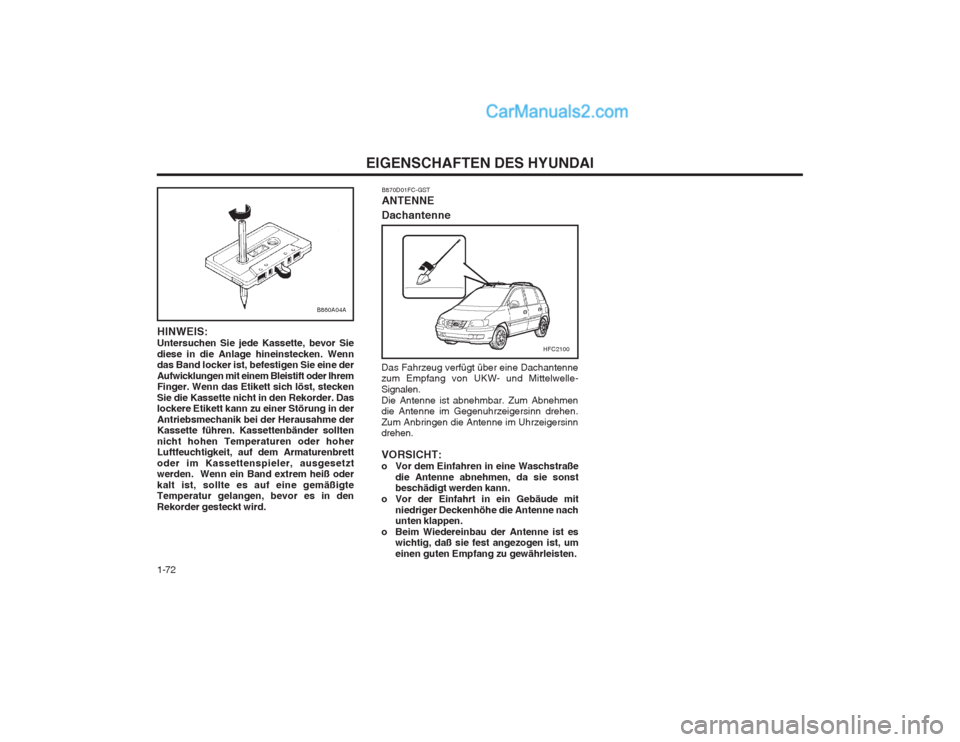 Hyundai Matrix 2004 Betriebsanleitung (in German) EIGENSCHAFTEN DES HYUNDAI
1-72
HINWEIS: Untersuchen Sie jede Kassette, bevor Siediese in die Anlage hineinstecken. Wenn das Band locker ist, befestigen Sie eine der Aufwicklungen mit einem Bleistift o Hyundai Matrix 2004 Betriebsanleitung (in German) EIGENSCHAFTEN DES HYUNDAI
1-72
HINWEIS: Untersuchen Sie jede Kassette, bevor Siediese in die Anlage hineinstecken. Wenn das Band locker ist, befestigen Sie eine der Aufwicklungen mit einem Bleistift o