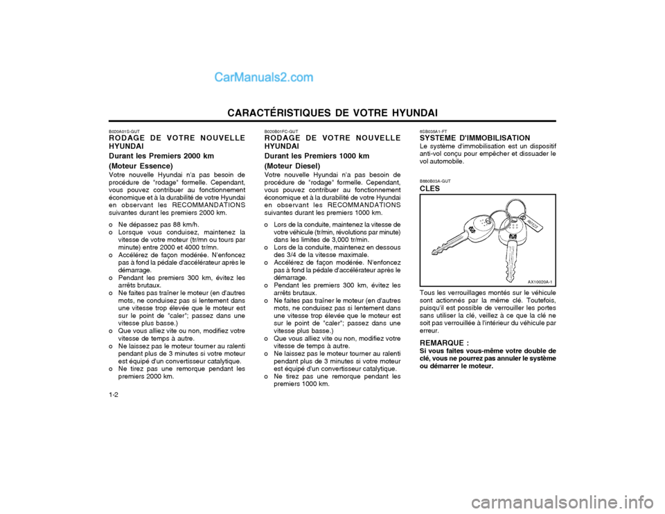Hyundai Matrix 2004  Manuel du propriétaire (in French) CARACTÉRISTIQUES DE VOTRE HYUNDAI
1-2 B880B03A-GUT CLES Tous les verrouillages montés sur le véhicule
sont actionnés par la même clé. Toutefois, puisquil est possible de verrouiller les portess