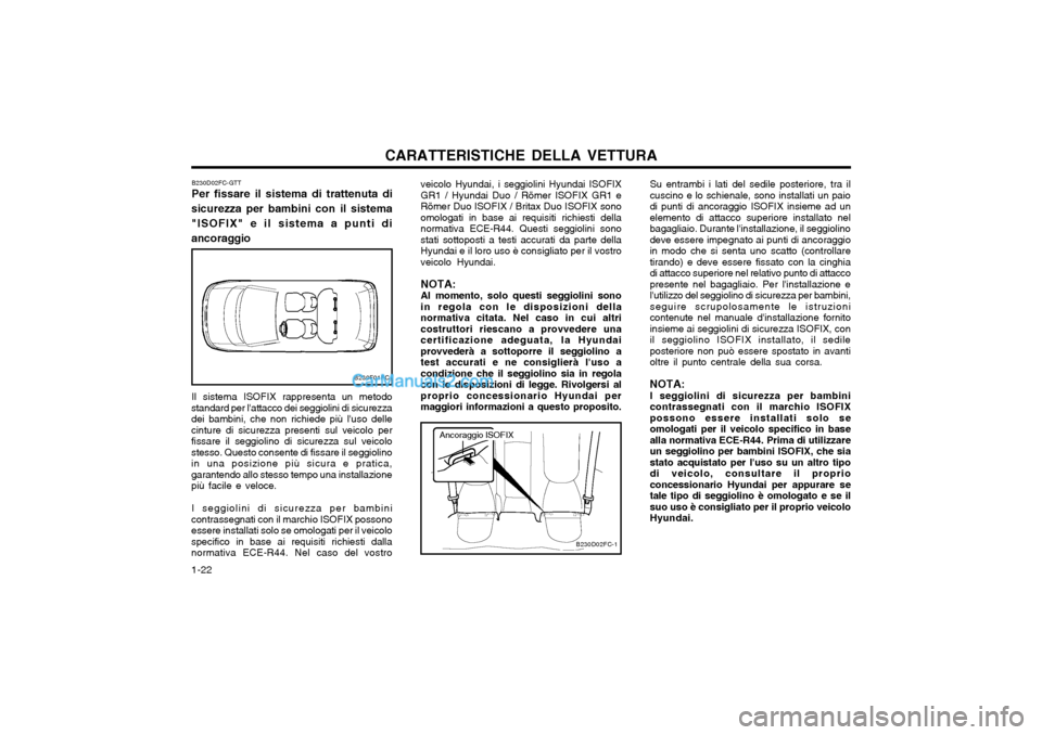 Hyundai Matrix 2004  Manuale del proprietario (in Italian) CARATTERISTICHE DELLA VETTURA
1-22 B230D02FC-GTT Per fissare il sistema di trattenuta di
sicurezza per bambini con il sistema "ISOFIX" e il sistema a punti diancoraggio
B230F01FC
Il sistema ISOFIX rap