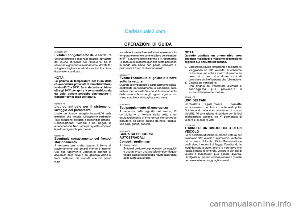 Hyundai Matrix 2004 Manuale del proprietario (in Italian) OPERAZIONI DI GUIDA
2-12 NOTA: Quando gonfiate un pneumatico, non superate mai il livello massimo di pressionesegnato sul pneumatico stesso.
2. Carburante, liquido refrigerante e olio motore: Viaggian Hyundai Matrix 2004 Manuale del proprietario (in Italian) OPERAZIONI DI GUIDA
2-12 NOTA: Quando gonfiate un pneumatico, non superate mai il livello massimo di pressionesegnato sul pneumatico stesso.
2. Carburante, liquido refrigerante e olio motore: Viaggian