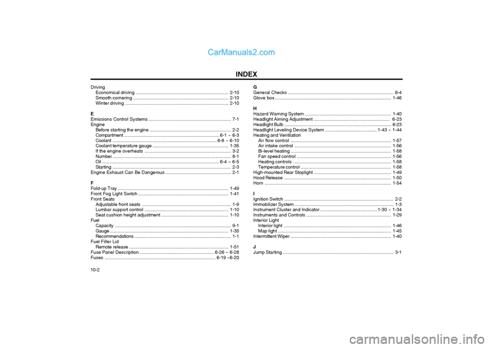 Hyundai Matrix 2003  Owners Manual INDEX
10-2 Driving
Economical dr iving ........................................................................ 2-10
Smooth cornering ..................................................................