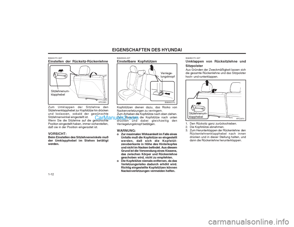 Hyundai Matrix 2003  Betriebsanleitung (in German) EIGENSCHAFTEN DES HYUNDAI
1-12 B080D02A-AST Einstellbare Kopfstützen Kopfstützen dienen dazu, das Risiko von Nackenverletzungen zu verringern. Zum Anheben die Kopfstütze nach oben ziehen. Zum Absen