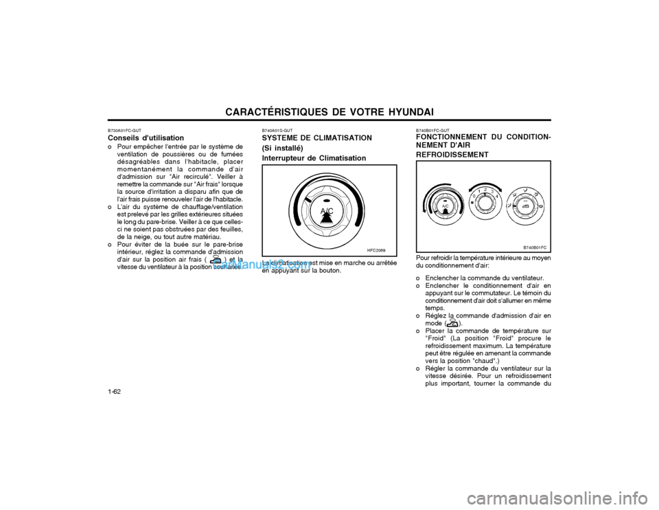 Hyundai Matrix 2003 Manuel du propriétaire (in French) CARACTÉRISTIQUES DE VOTRE HYUNDAI
1-62 B730A01FC-GUT Conseils dutilisation
o Pour empêcher lentrée par le système de ventilation de poussières ou de fumées désagréables dans lhabitacle, pla Hyundai Matrix 2003 Manuel du propriétaire (in French) CARACTÉRISTIQUES DE VOTRE HYUNDAI
1-62 B730A01FC-GUT Conseils dutilisation
o Pour empêcher lentrée par le système de ventilation de poussières ou de fumées désagréables dans lhabitacle, pla