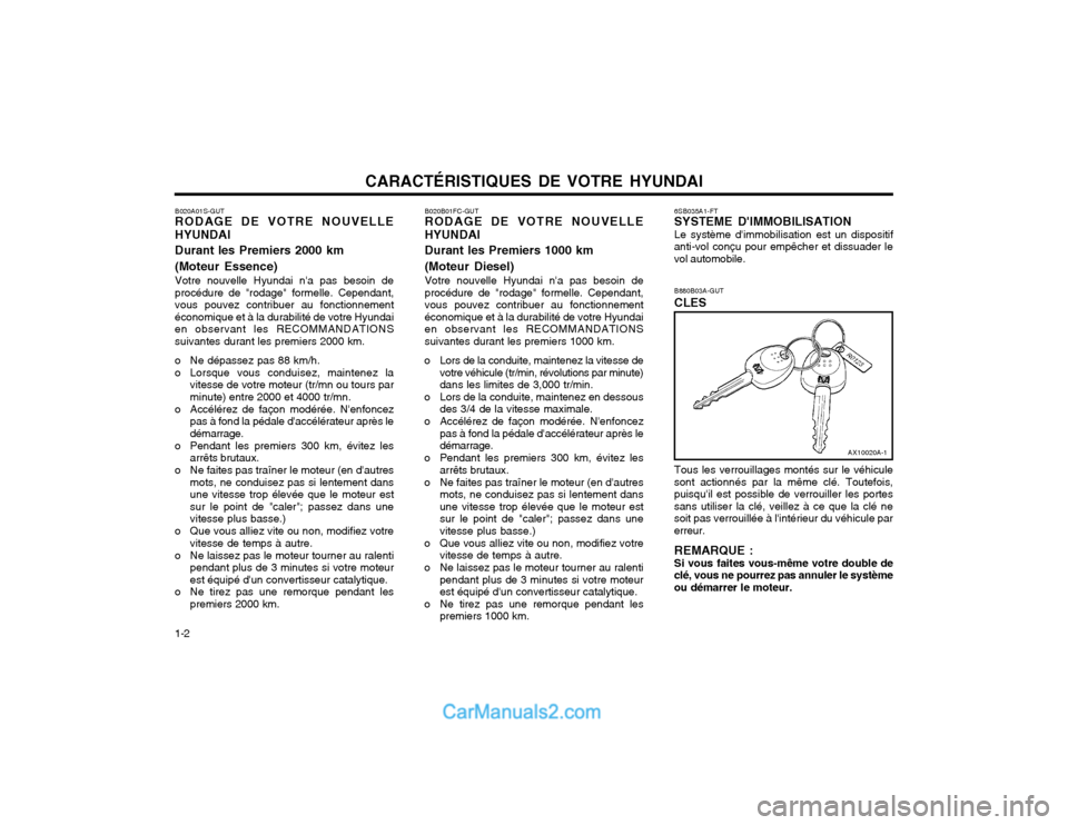 Hyundai Matrix 2003  Manuel du propriétaire (in French) CARACTÉRISTIQUES DE VOTRE HYUNDAI
1-2 B880B03A-GUT CLES Tous les verrouillages montés sur le véhicule
sont actionnés par la même clé. Toutefois, puisquil est possible de verrouiller les portess
