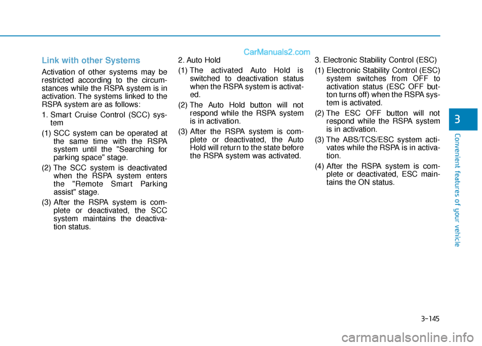 Hyundai Nexo 2019 Owners Manual 3-145
Convenient features of your vehicle
3
Link with other Systems
Activation of other systems may be
restricted according to the circum-
stances while the RSPA system is in
activation. The systems l Hyundai Nexo 2019 Owners Manual 3-145
Convenient features of your vehicle
3
Link with other Systems
Activation of other systems may be
restricted according to the circum-
stances while the RSPA system is in
activation. The systems l