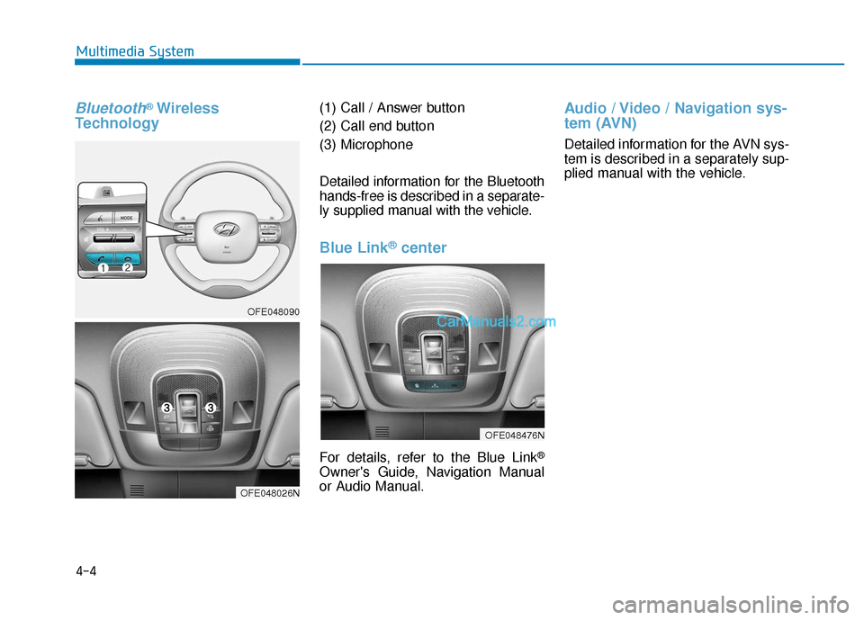 Hyundai Nexo 2019 Owners Manual Bluetooth®Wireless
Technology(1) Call / Answer button
(2) Call end button
(3) Microphone
Detailed information for the Bluetooth
hands-free is described in a separate-
ly supplied manual with the vehi Hyundai Nexo 2019 Owners Manual Bluetooth®Wireless
Technology(1) Call / Answer button
(2) Call end button
(3) Microphone
Detailed information for the Bluetooth
hands-free is described in a separate-
ly supplied manual with the vehi
