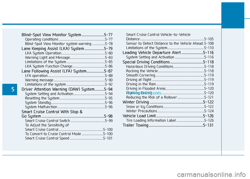 Hyundai Nexo 2019 Owners Manual 5
Blind-Spot View Monitor System ......................5-77
Operating conditions ......................................................5-77
Blind-Spot View Monitor system warning ...............5-78
L Hyundai Nexo 2019 Owners Manual 5
Blind-Spot View Monitor System ......................5-77
Operating conditions ......................................................5-77
Blind-Spot View Monitor system warning ...............5-78
L