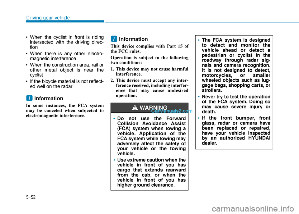 Hyundai Nexo 2019 Owners Manual 5-52
Driving your vehicle
When the cyclist in front is riding intersected with the driving direc-
tion
When there is any other electro- magnetic interference
When the construction area, rail or oth Hyundai Nexo 2019 Owners Manual 5-52
Driving your vehicle
When the cyclist in front is riding intersected with the driving direc-
tion
When there is any other electro- magnetic interference
When the construction area, rail or oth