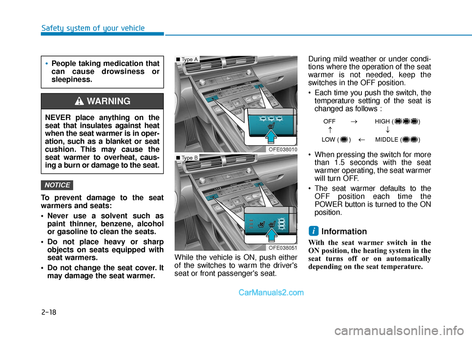 Hyundai Nexo 2019 Owners Manual 2-18
Safety system of your vehicle
To prevent damage to the seat
warmers and seats:
Never use a solvent such as paint thinner, benzene, alcohol
or gasoline to clean the seats.
Do not place heavy or Hyundai Nexo 2019 Owners Manual 2-18
Safety system of your vehicle
To prevent damage to the seat
warmers and seats:
Never use a solvent such as paint thinner, benzene, alcohol
or gasoline to clean the seats.
Do not place heavy or