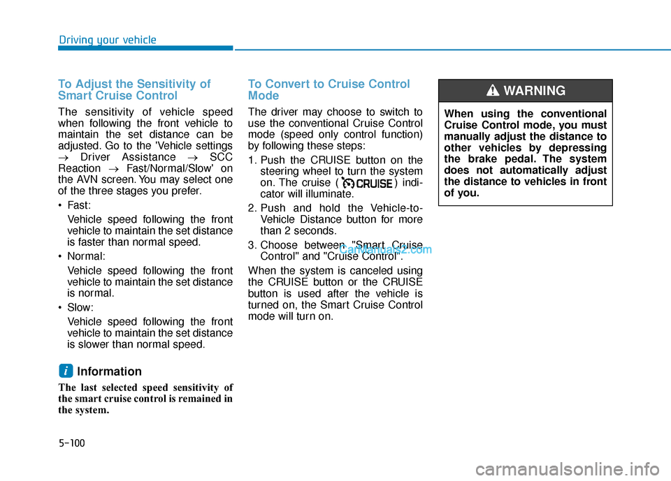 Hyundai Nexo 2019 Owners Manual 5-100
Driving your vehicle
To Adjust the Sensitivity of
Smart Cruise Control
The sensitivity of vehicle speed
when following the front vehicle to
maintain the set distance can be
adjusted. Go to the Hyundai Nexo 2019 Owners Manual 5-100
Driving your vehicle
To Adjust the Sensitivity of
Smart Cruise Control
The sensitivity of vehicle speed
when following the front vehicle to
maintain the set distance can be
adjusted. Go to the