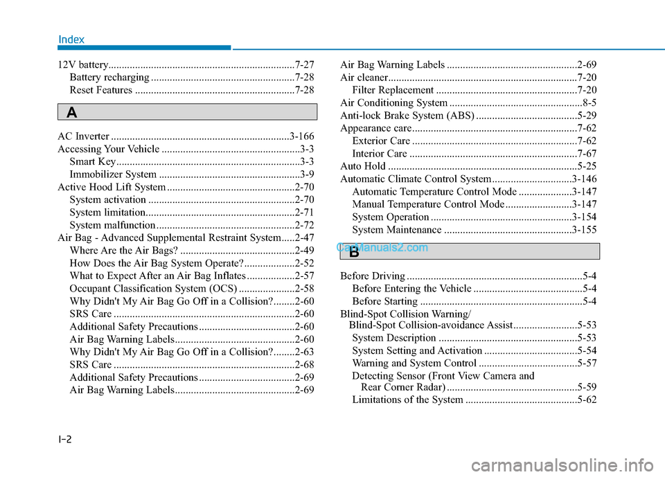 Hyundai Nexo 2019 Owners Manual I-2
12V battery......................................................................7-\
27Battery recharging ......................................................7-28
Reset Features ................ Hyundai Nexo 2019 Owners Manual I-2
12V battery......................................................................7-\
27Battery recharging ......................................................7-28
Reset Features ................