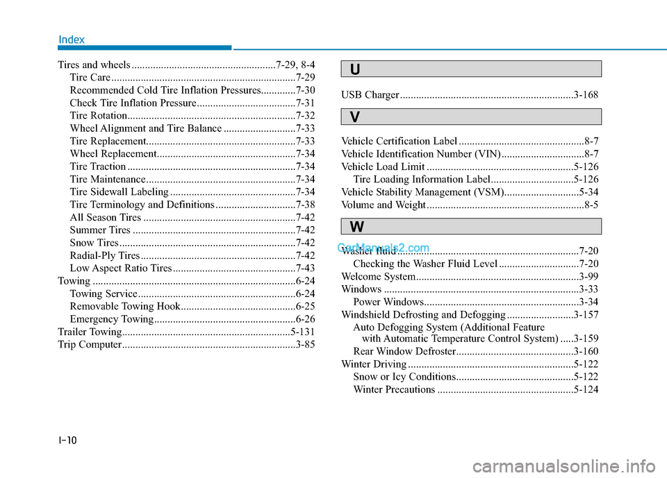 Hyundai Nexo 2019 Owners Manual I-10
Tires and wheels ......................................................7-29, 8-4Tire Care .....................................................................7-2\
9
Recommended Cold Tire Inflati Hyundai Nexo 2019 Owners Manual I-10
Tires and wheels ......................................................7-29, 8-4Tire Care .....................................................................7-2\
9
Recommended Cold Tire Inflati