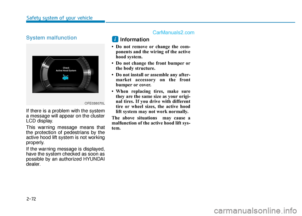 Hyundai Nexo 2019  Owners Manual 2-72
Safety system of your vehicle
System malfunction
If there is a problem with the system
a message will appear on the cluster
LCD display.
This warning message means that
the protection of pedestri