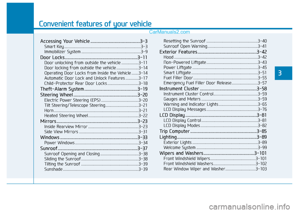 Hyundai Nexo 2019  Owners Manual Convenient features of your vehicle
Accessing Your Vehicle .........................................3-3
Smart Key ........................................................................\
....3-3
Immo