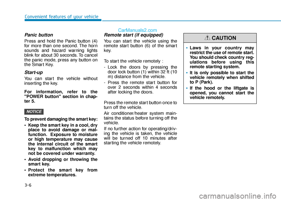 Hyundai Nexo 2019 Owners Manual 3-6
Convenient features of your vehicle
Panic button
Press and hold the Panic button (4)
for more than one second. The horn
sounds and hazard warning lights
blink for about 30 seconds. To cancel
the p