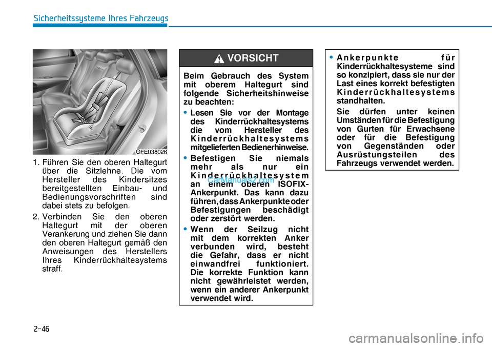 Hyundai Nexo 2019  Betriebsanleitung (in German) ����
�6�L�F�K�H�U�K�H�L�W�V�V�\�V�W�H�P�H��,�K�U�H�V��)�D�K�U�]�H�X�J�V
OFE038026OFE038026
Beim Gebrauch des System 
mit oberem Haltegurt sind 
folgende Sicherheitshinweise 
zu beachten:
• Les