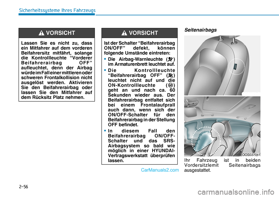 Hyundai Nexo 2019  Betriebsanleitung (in German) ����
�6�L�F�K�H�U�K�H�L�W�V�V�\�V�W�H�P�H��,�K�U�H�V��)�D�K�U�]�H�X�J�V
Seitenairbags
Ihr Fahrzeug ist in beiden 
Vordersitzlemit Seitenairbags 
ausgestattet.  Lassen Sie es nicht zu, dass 
ein 