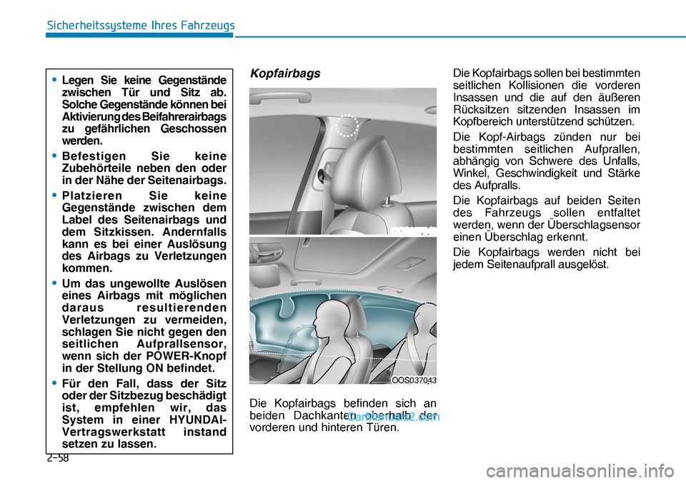 Hyundai Nexo 2019  Betriebsanleitung (in German) ����
�6�L�F�K�H�U�K�H�L�W�V�V�\�V�W�H�P�H��,�K�U�H�V��)�D�K�U�]�H�X�J�V
Kopfairbags
Die Kopfairbags befinden sich an 
beiden Dachkanten oberhalb der 
vorderen und hinteren Türen. Die Kopfairbag
