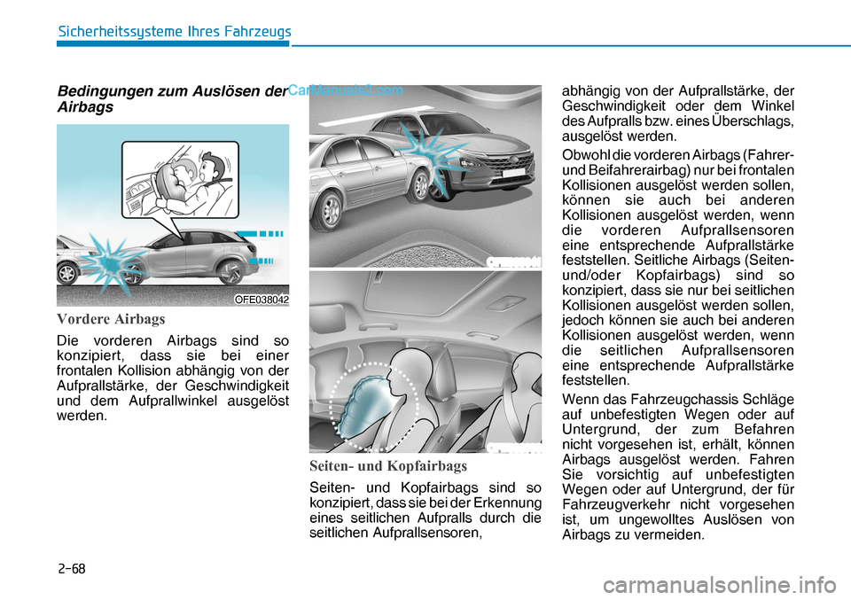 Hyundai Nexo 2019  Betriebsanleitung (in German) ����
�6�L�F�K�H�U�K�H�L�W�V�V�\�V�W�H�P�H��,�K�U�H�V��)�D�K�U�]�H�X�J�V
Bedingungen zum Auslösen der 
Airbags
�9�R�U�G�H�U�H��$�L�U�E�D�J�V
Die vorderen Airbags sind so 
konzipiert, dass sie b