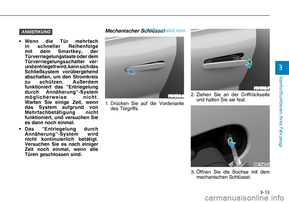 Hyundai Nexo 2019  Betriebsanleitung (in German) ����
�.�R�P�I�R�U�W�I�X�Q�N�W�L�R�Q�H�Q��,�K�U�H�V��)�D�K�U�]�H�X�J�V
�
ANMERKUNG
FE-TAG-8
FE-TAG-7
FE-TAG-3FE-TAG-3•  Wenn die Tür mehrfach 
in schneller Reihenfolge 
mit dem Smartkey, der 