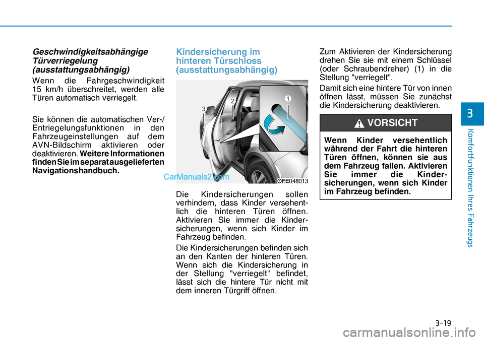 Hyundai Nexo 2019  Betriebsanleitung (in German) ����
�.�R�P�I�R�U�W�I�X�Q�N�W�L�R�Q�H�Q��,�K�U�H�V��)�D�K�U�]�H�X�J�V
�
Geschwindigkeitsabhängige 
Türverriegelung 
(ausstattungsabhängig)
Wenn die Fahrgeschwindigkeit 
15 km/h überschreite