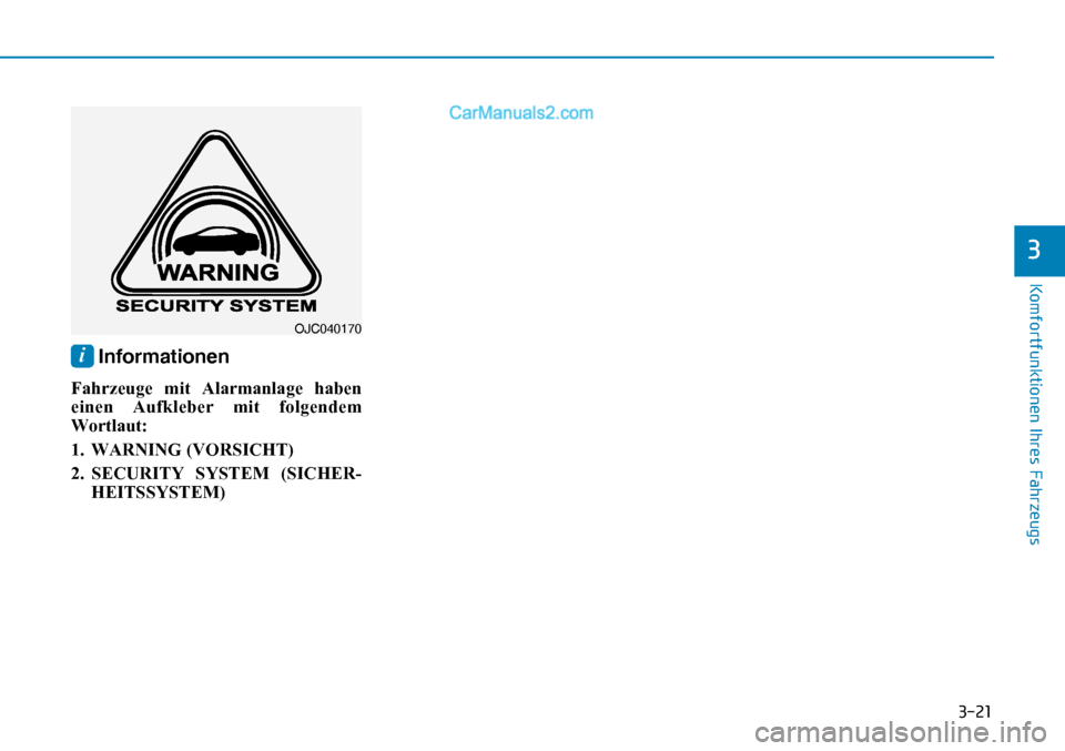 Hyundai Nexo 2019  Betriebsanleitung (in German) ����
�.�R�P�I�R�U�W�I�X�Q�N�W�L�R�Q�H�Q��,�K�U�H�V��)�D�K�U�]�H�X�J�V
�
i Informationen 
�)�D�K�U�]�H�X�J�H� �P�L�W� �$�O�D�U�P�D�Q�O�D�J�H� �K�D�E�H�Q�
�H�L�Q�H�Q� �$�X�I�N�O�H�E�H�U� �P
