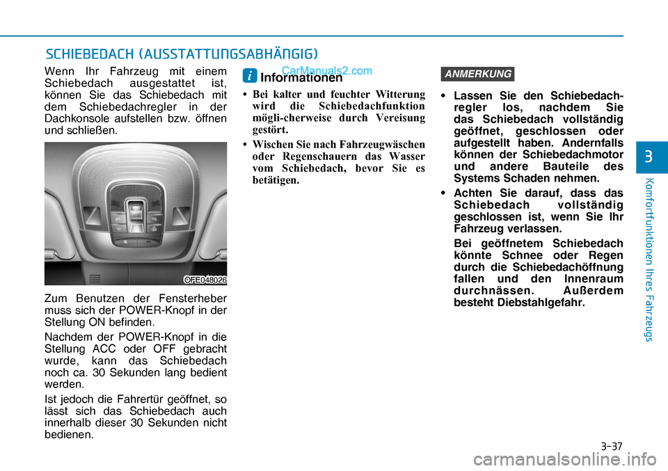 Hyundai Nexo 2019  Betriebsanleitung (in German) ����
�.�R�P�I�R�U�W�I�X�Q�N�W�L�R�Q�H�Q��,�K�U�H�V��)�D�K�U�]�H�X�J�V
�
Wenn Ihr Fahrzeug mit einem 
Schiebedach ausgestattet ist, 
können Sie das Schiebedach mit 
dem Schiebedachregler in der